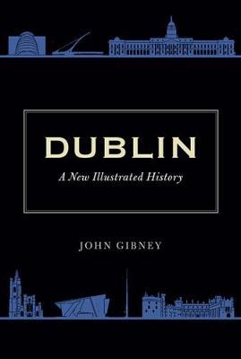 Dublin: A New Illustrated History (Hardback)