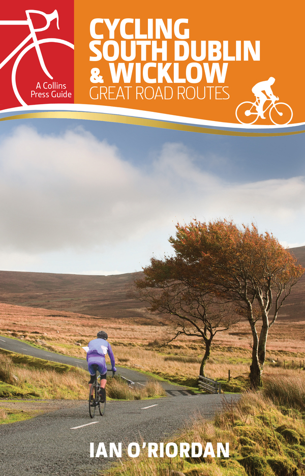 Cycling South Dublin & Wicklow : Great Road Routes