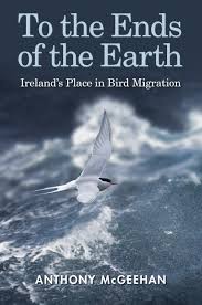 To The Ends of The Earth: Ireland's Place in Bird Migration (Hardback)