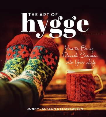 The Art of Hygge : How to Bring Danish Cosiness into Your Life