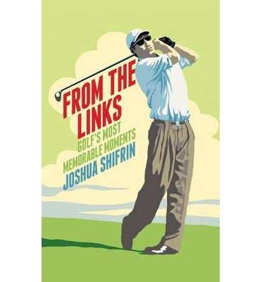 From The Links : Golf's Most Memorable Moments
