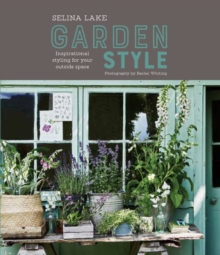 Selina Lake: Garden Style : Inspirational Styling for Your Outside Space