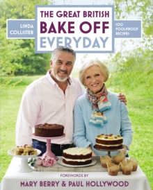 The Great British Bake Off: Everyday : Over 100 Foolproof Bakes