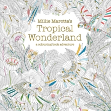 Millie Marotta's Tropical Wonderland : A Colouring Book Adventure 