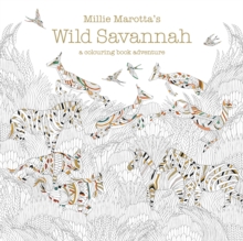 Millie Marotta's Wild Savannah: A Colouring Book Adventure 