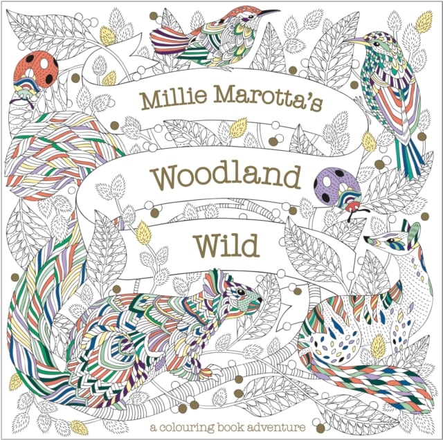 Millie Marotta's Woodland Wild: A Colouring Book Adventure