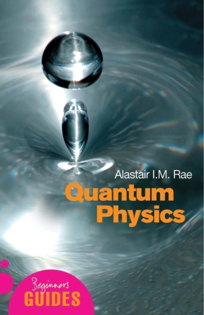 Quantum Physics : A Beginner's Guide