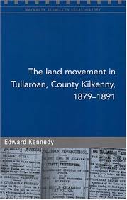The Land Movement in Tullaroan, County Kilkenny, 1879-91 (Maynooth Studies in Local History)