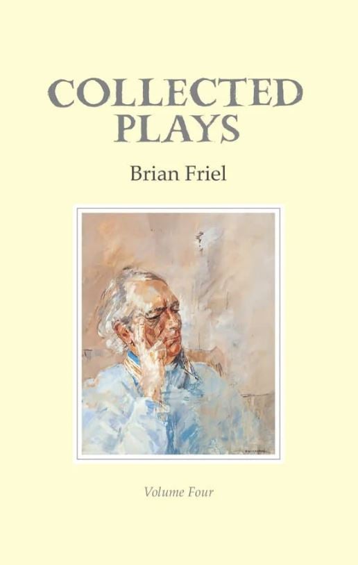 Brian Friel : Collected Plays (Volume 4)