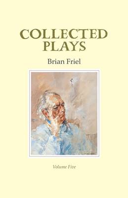 Brian Friel: Collected Plays - Volume 5