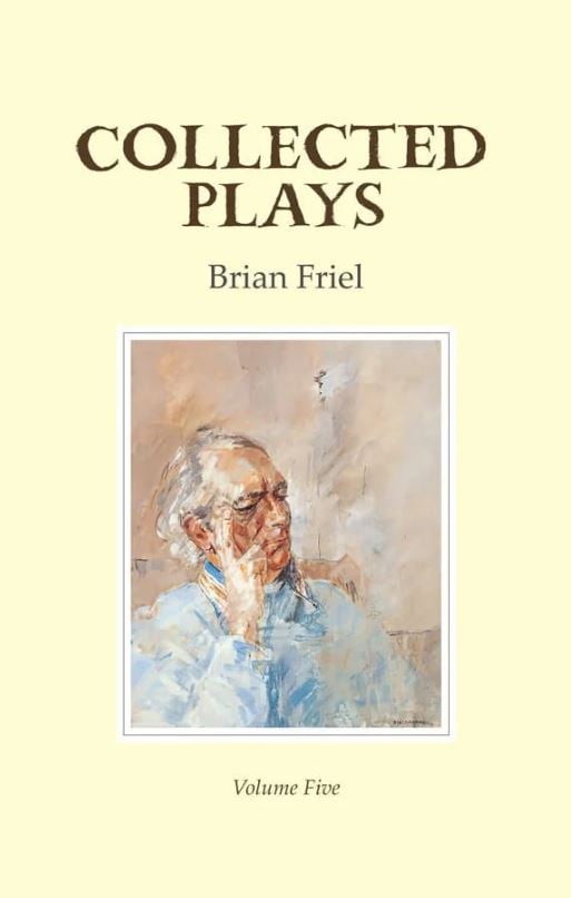 Brian Friel : Collected Plays (Volume 5)