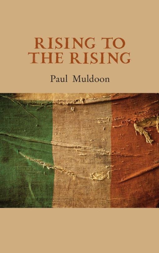 Paul Muldoon : Rising to the Rising (Irish Poetry)