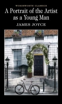 James Joyce : A Portrait of the Artist as a Young Man (Wordworth Classic)