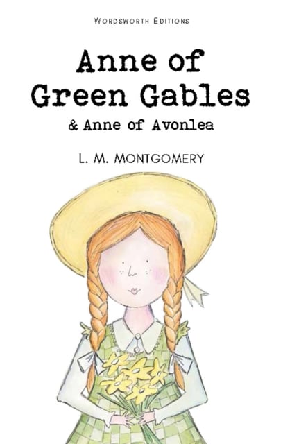Anne of Green Gables & Anne of Avonlea (Wordworth Children's Classic)