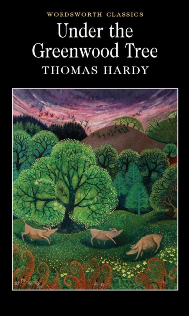 Thomas Hardy : Under the Greenwood Tree (Wordworth Classic)