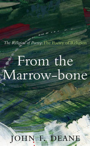 From the Marrow-Bone: The Religion of Poetry: The Poetry of Religion