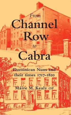 From Channel Row to Cabra: Dominican Nuns and their Times, 1717-1820