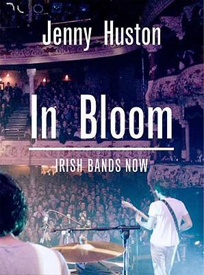 In Bloom : Irish Bands Now