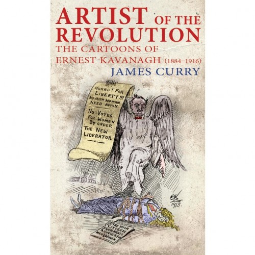 Artist of the Revolution - Ernest Kavanagh (1884–1916)