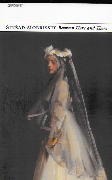 Sinéad Morrissey : Between Here And There (Poetry)