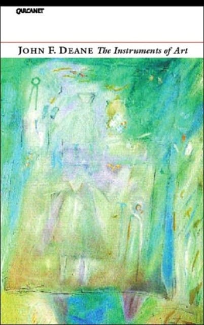 John F. Deane : The Instruments of Art (Poetry)