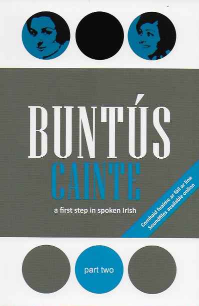 Buntús Cainte - Part Two: First Steps In Spoken Irish