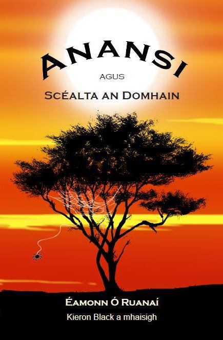 Anansi agus an Scéalta an Domhain (Irish Edition)