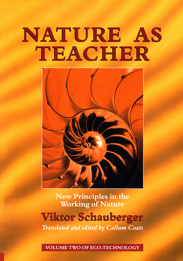 Nature as Teacher: New Principles in the Working of Nature (Eco-Technology Book 2)