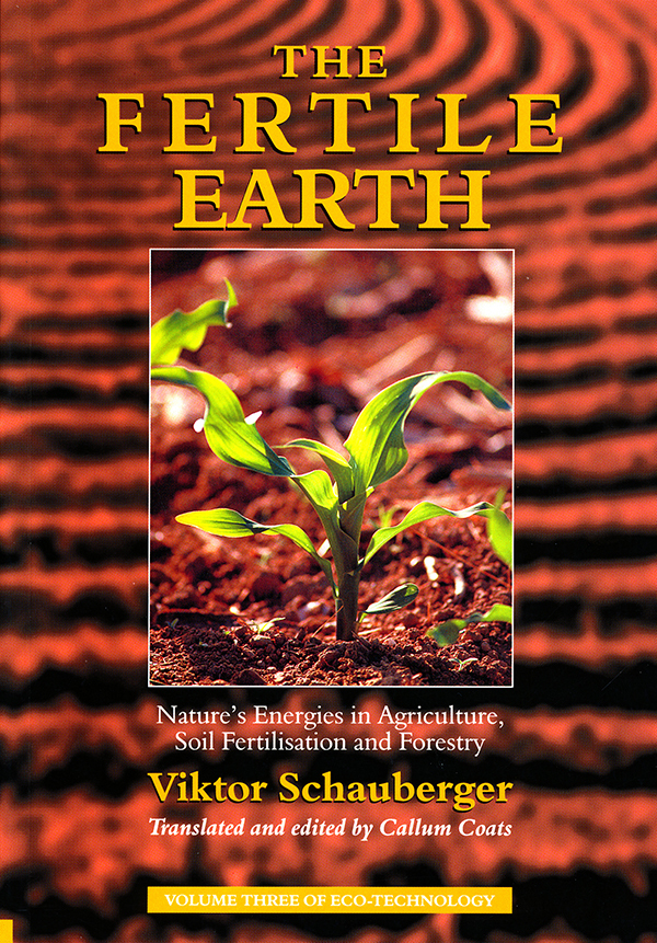 The Fertile Earth: Nature's Energies in the Earth's Soil (Eco-Technology Book 3)