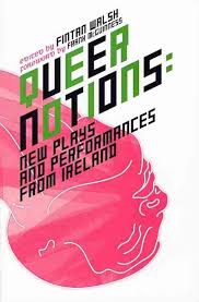 Queer Notions: New Plays and Performances from Ireland
