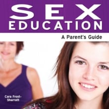 Sex Education : A Parent's Guide