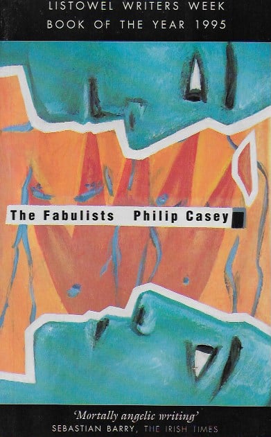 Philip Casey : The Fabulists (Historic Irish Fiction)