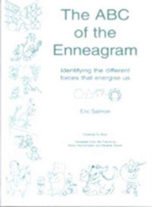 The ABC of the Enneagram : Identifying the Different Forces That Energise Us