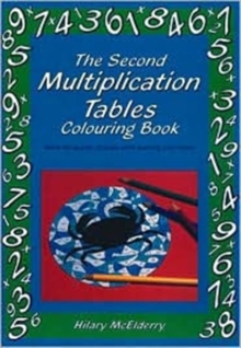 The Second Multiplication Tables Colouring Book : Solve the Puzzle Pictures While Learning Your Tables