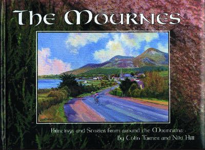 The Mournes : Paintings and Stories from Around the Mountains (Padded Hardback)