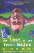 Joseph O'Connor : The Last of the Irish Males