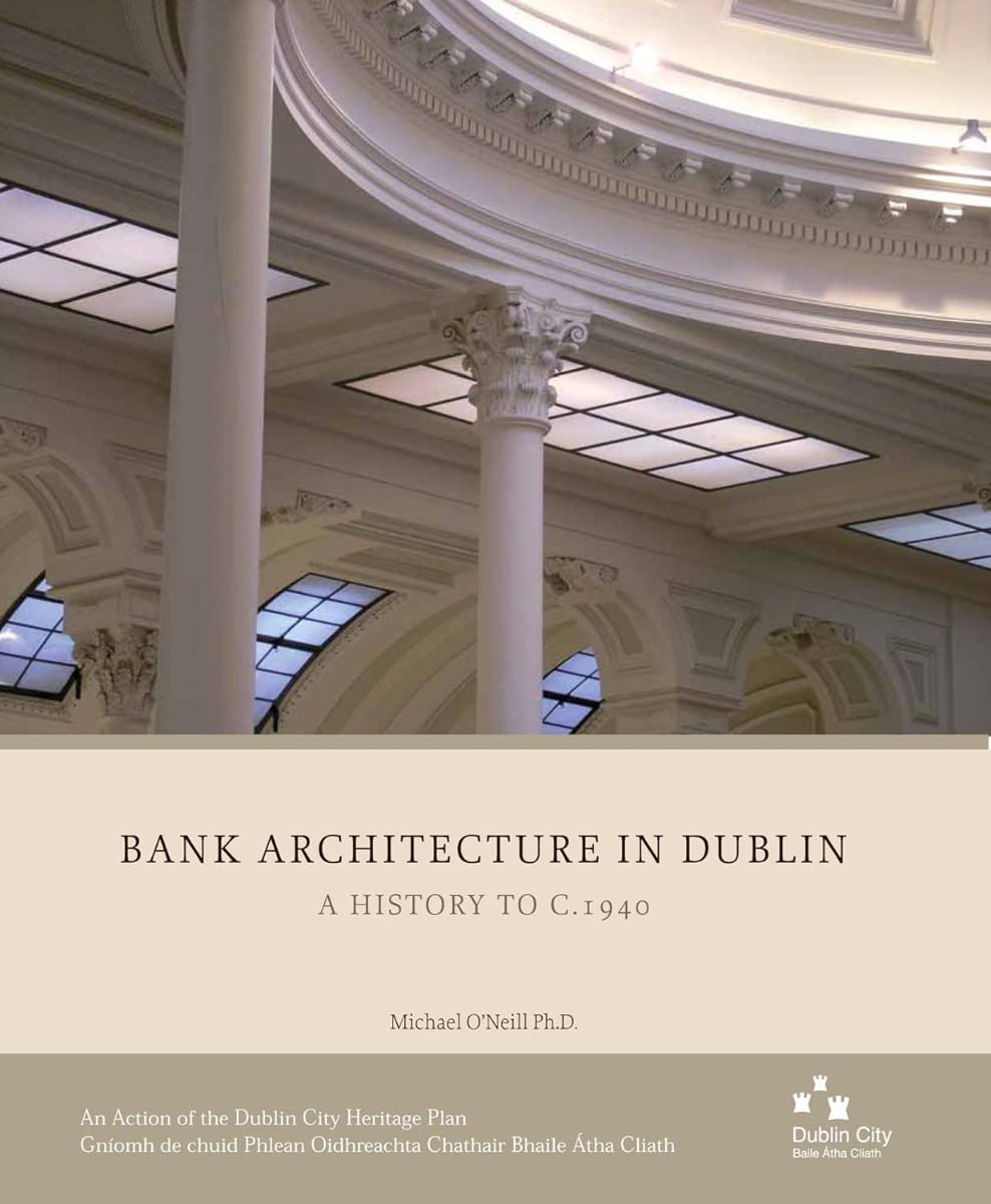 Bank Architecture in Dublin: A History to 1940