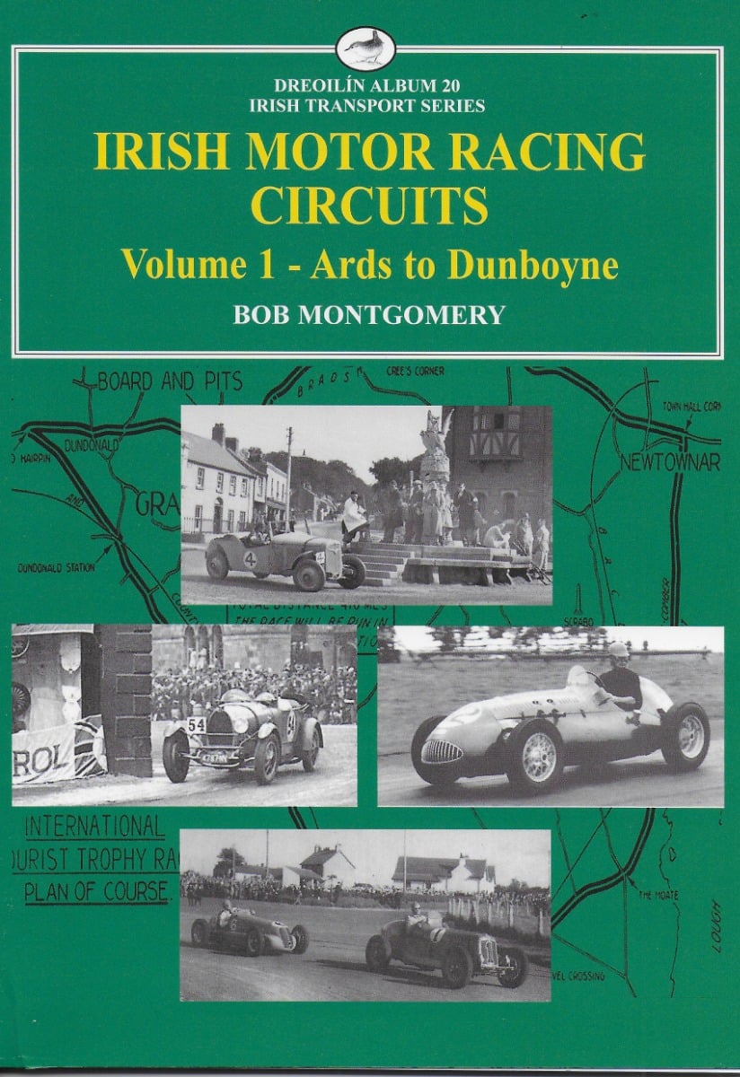 Irish Motor Racing Circuits: Ards to Dunboyne (Irish Transport Series)