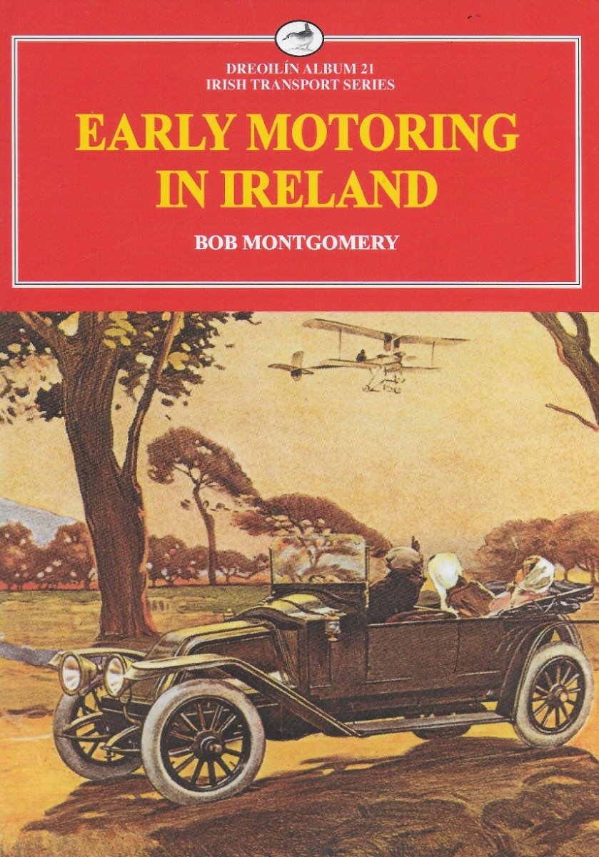 Early Motoring In Ireland ( Irish Transport Series)