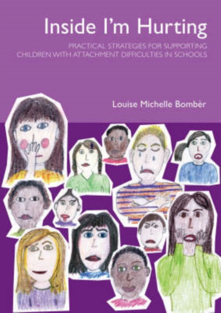 Inside I'm Hurting : Practical Strategies for Supporting Children with Attachment Difficulties in Schools