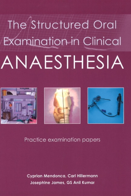 Structured Oral Examination in Clinical Anaesthesia : Practice Examination Papers