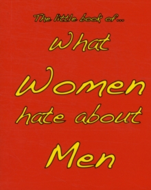 Little Book of What Women Hate About Men (Mini Pocket Book)