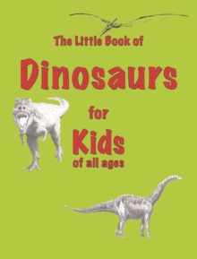 The Little Book of Dinosaurs : for Kids of All Ages (Mini Pocket Book)