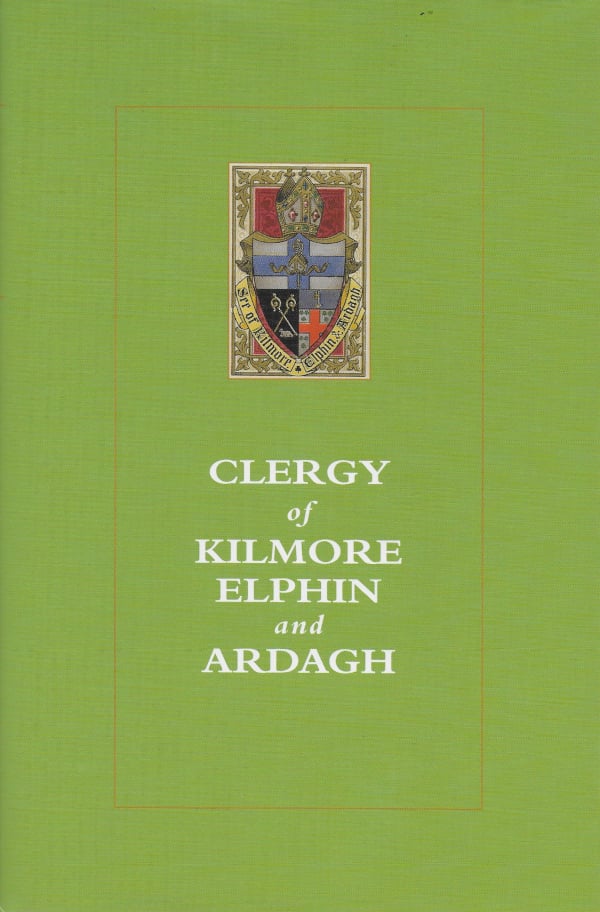 Clergy of Kilmore, Elphin and Ardagh : Biographical Succession Lists (Hardback)