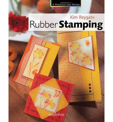 Rubber Stamping (Passion for Paper) 