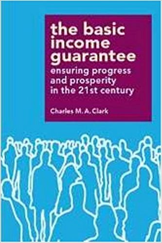The Basic Income Guarantee: Ensuring Progress and Prosperity in the 21st Century