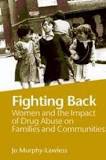 Fighting Back: Women and the Impact of Drug Abuse on Families and Communities