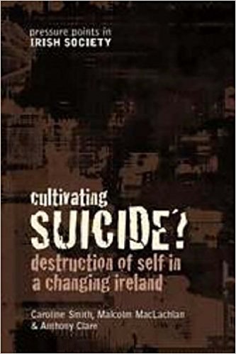Cultivating Suicide?: Destruction of Self in a Changing Ireland