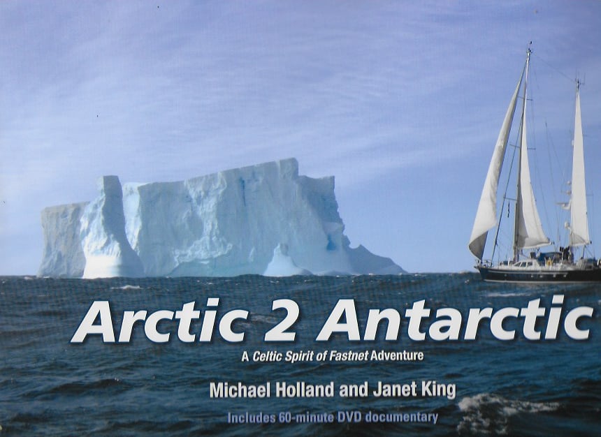 Arctic 2 Antarctic : A Celtic Spirit of Fastnet Adventure (Hardback)