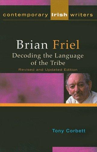 Brian Friel: Decoding the Language of the Tribe (Contemporary Irish Writers) 